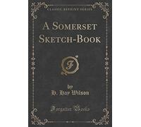 A Somerset Sketch-Book (Classic Reprint)
