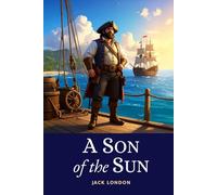 A Son of the Sun: Captain David Grief and His Swashbuckling Tales of South Pacific Intrigue and Adventure