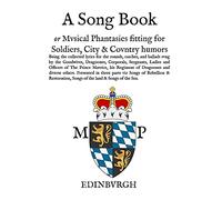 A Song Book: Musical Phantasies Fitting for Soldiers, Citie and Country Humours