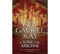 Guy Gavriel Kay A Song for Arbonne Paperback Book Guy Gavriel Kay Multicolor