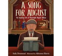 A Song for August: The Inspiring Life of Playwright August Wilson
