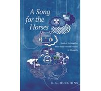 A Song for the Horses: Musical Heritage for More-than-Human Futures in Mongolia (Global Change / Global Health)