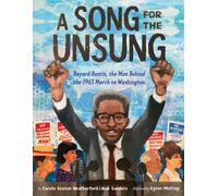 A Song for the Unsung: Bayard Rustin, the Man Behind the 1963 March on Washington