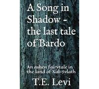 A Song in Shadow - the last tale of Bardo: An ashen fairytale in the land of Xal-Sylath