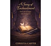 A Song of Enchantment: Dark Tales of Magic and Consequence (Ballets & Operas)