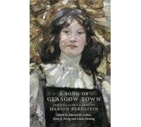 A Song of Glasgow Town: The Collected Poems of Marion Bernstein (ASLS Annual Volumes)