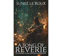 A Song of Reverie: A Fantasy Flash Fiction Collection: 3 (Reverie Flash Fiction)