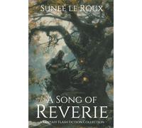 A Song of Reverie: A Fantasy Flash Fiction Collection (Reverie Flash Fiction)
