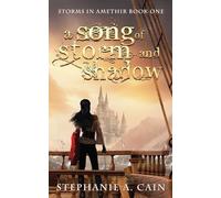 A Song of Storm and Shadow: 1 (Storms in Amethir)