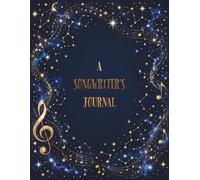 A Songwriter's Journal: A Notebook Just for Your Songs | 200 pages