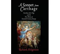 A Sonnet from Carthage: Garcilaso de la Vega and the New Poetry of Sixteenth-Century Europe