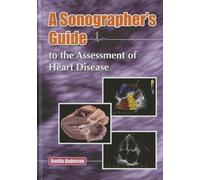 A Sonographer's Guide to the Assessment of Heart Disease
