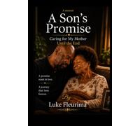 A son's promise Caring For My Mother Till the End