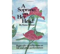 A Soprano on Her Head: Right-side-up Reflections on Life and Other Performances: Written by Eloise Ristad, 1982 Edition, (Cover Torn, Pages Spotted) Publisher: Real People Press,U.S. [Paperback]