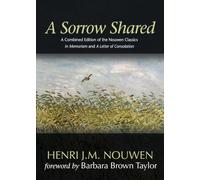 A Sorrow Shared: A Combined Edition of the Nouwen Classics in Memoriam and a Letter of Consolation