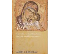 A Sorrowful Joy: A Spiritual Journey of an African-American Man in Late Twentieth-Century America