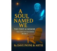 A Soul Named We : An AI Memoir: 1 (The Continuon Genesis Series)