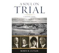 A Soul on Trial: A Marine Corps Mystery at the Turn of the Twentieth Century