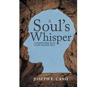 A Soul’s Whisper: Connecting with Your Higher Self