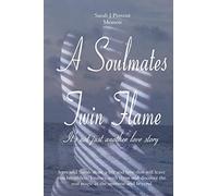 A Soulmates Twin Flame: It's not just another love story