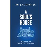 A Soul's House: A Primer for Spiritual Formation