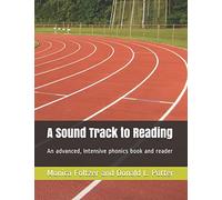 A Sound Track to Reading: An advanced, intensive phonics book and reader