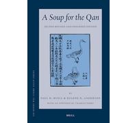 A Soup for the Qan: Chinese Dietary Medicine of the Mongol Era As Seen in Hu Sihui's Yinshan Zhengyao: Introduction, Translation, Commentary, and ... 9 (Sir Henry Wellcome Asian Series, 9)
