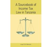 A Sourcebook of Income Tax Law in Tanzania (Mudhut Book Series)