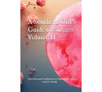A Southern Girl’s Guide to Success: From Runway Confidence to Real World Leadership~ Volume 2