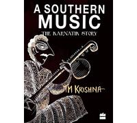 A Southern Music: Exploring the Karnatik Tradition