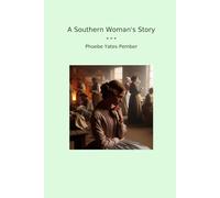 A Southern Woman's Story (Classic Books)