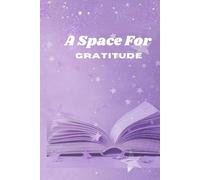 A Space For Gratitude Journal/Notebook.: To help with Stress relief, Depression, Anxiety, Mindset, goals. Great for beginners or for people who struggle to write a lot,