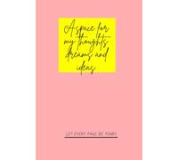 A Space for my Thoughts , Dream and Ideas: Gift notebook journal for family ,friends and coworkers