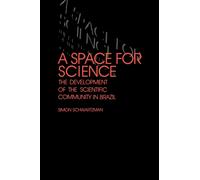 A Space for Science : The Development of the Scientific Community in Brazil