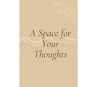 A Space for Your Thoughts:: Lined Notebook - 6 x 9 inches, 120 Pages: Beige & Dark Brown Stylish Softcover Journal for Writing, Notes, and Ideas