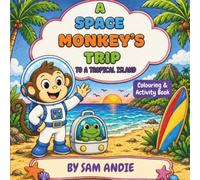 A Space Monkey's Trip: To a Tropical Island - Colouring Book