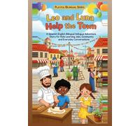 A Spanish English Bilingual Adventure Story for Kids Learning Jobs, Community and Everyday Conversations: The Bilingual Adventures of Leo and Luna: ... Stories for Kids Learning Two Languages
