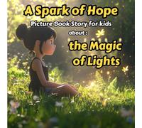 A Spark of Hope: A kids story about the Magic of Light