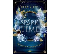Kira Licht A Spark of Time - Rendezvous auf der Titanic: Fesselnde Z (Paperback)