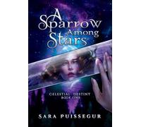 A Sparrow Among Stars (Celestial Destiny Series)