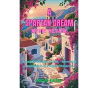 A Spartan Dream Movie Review: A Reader's Guide to Plot, Theme and Inspiration of a Greek Romance