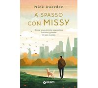 A spasso con Missy: Come una piccola cagnolina ha reso grande il mio mondo (Varia NNF)