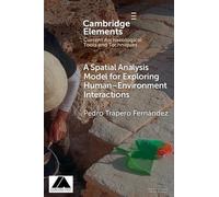 A Spatial Analysis Model for Exploring Human-Environment Interactions (Elements in Current Archaeological Tools and Techniques)