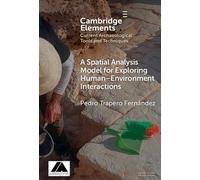 A Spatial Analysis Model for Exploring Human-Environment Interactions (Elements in Current Archaeological Tools and Techniques)