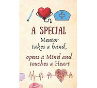 A Special Mentor Takes A Hand, Opens A Mind and Touches A Heart: Doctor, Nurse Mentor Gift -Lined Blank Notebook Journal