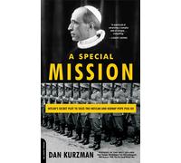 A Special Mission : Hitler's Secret Plot to Seize the Vatican and Kidnap Pope Pius XII