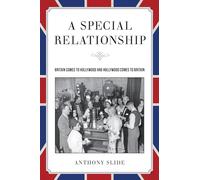 A Special Relationship: Britain Comes to Hollywood and Hollywood Comes to Britain