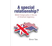 A Special Relationship?: British Foreign Policy in the Era of American Hegemony