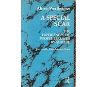 A Special Scar: The Experiences of People Bereaved by Suicide