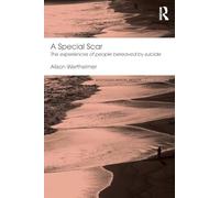 A Special Scar: The experiences of people bereaved by suicide (Routledge Mental Health Classic Editions)